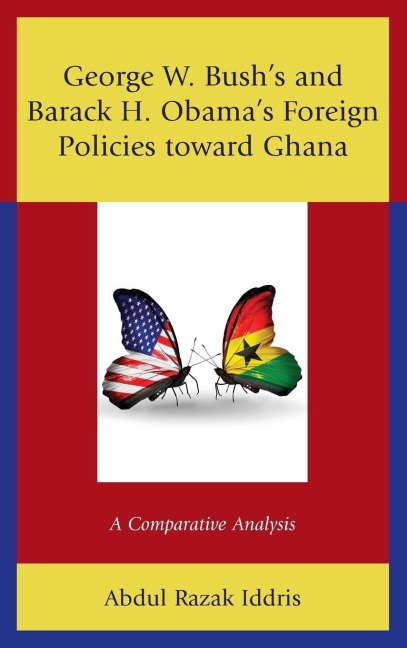 George W. Bushs and Barack H. Obamas Foreign Policies toward Ghana: A Comparative Analysis