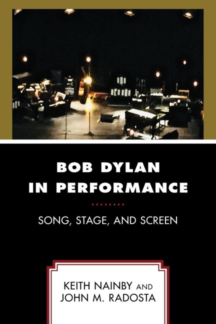 Bob Dylan in Performance: Song, Stage, and Screen