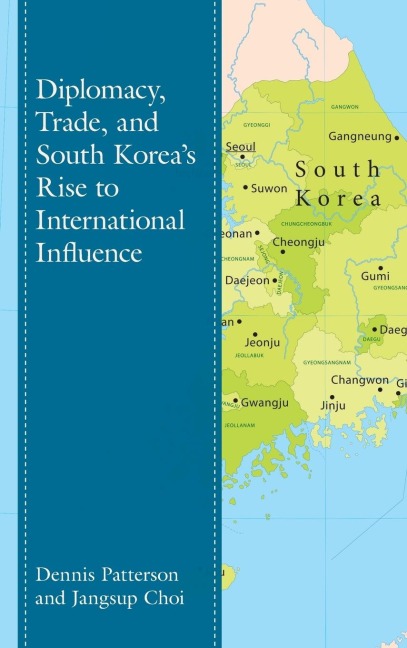 Diplomacy, Trade, and South Koreas Rise to International Influence