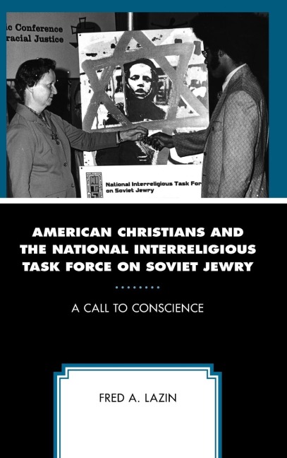 American Christians and the National Interreligious Task Force on Soviet Jewry: A Call to Conscience