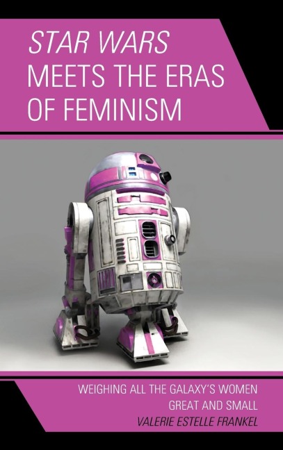 Star Wars Meets the Eras of Feminism: Weighing All the Galaxys Women Great and Small