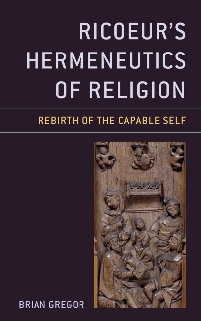 Ricoeurs Hermeneutics of Religion: Rebirth of the Capable Self