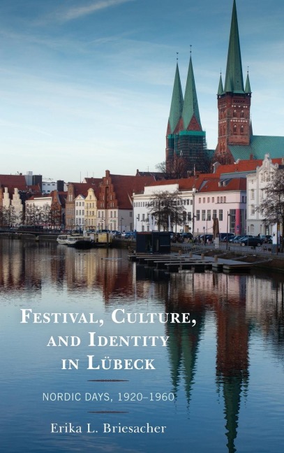Festival, Culture, and Identity in Lübeck: Nordic Days, 1920-1960