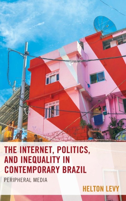 Internet, Politics, and Inequality in Contemporary Brazil: Peripheral Media