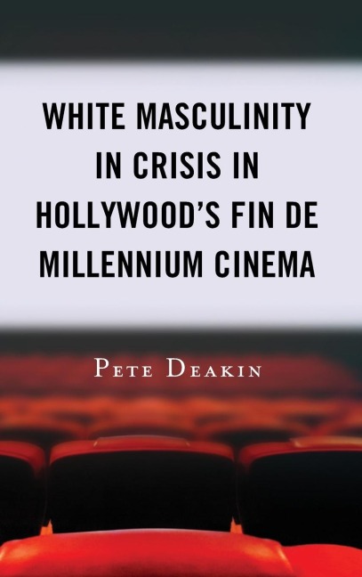 White Masculinity in Crisis in Hollywoods Fin de Millennium Cinema