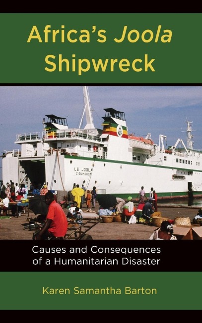 Africas Joola Shipwreck: Causes and Consequences of a Humanitarian Disaster