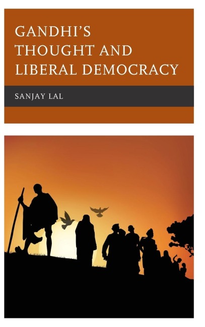 Gandhis Thought and Liberal Democracy