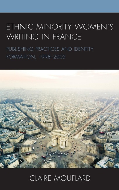 Ethnic Minority Womens Writing in France: Publishing Practices and Identity Formation, 1998-2005