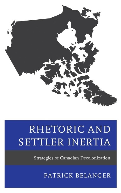 Rhetoric and Settler Inertia: Strategies of Canadian Decolonization