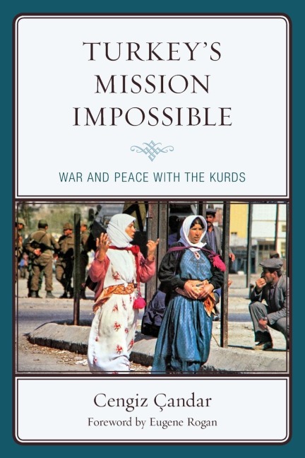 Turkeys Mission Impossible: War and Peace with the Kurds