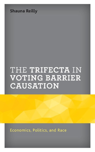 Trifecta in Voting Barrier Causation: Economics, Politics, and Race