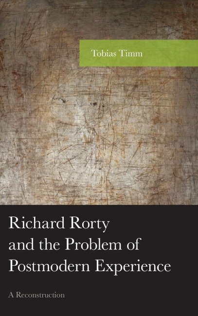 Richard Rorty and the Problem of Postmodern Experience: A Reconstruction
