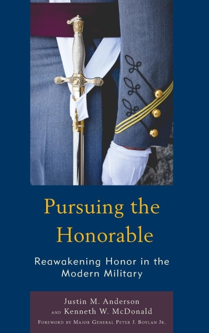 Pursuing the Honorable: Reawakening Honor in the Modern Military