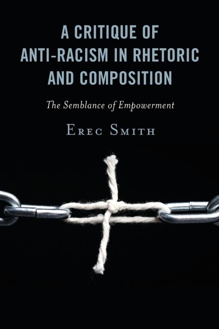 Critique of Anti-racism in Rhetoric and Composition: The Semblance of Empowerment