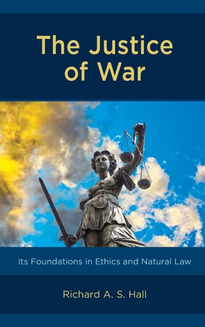 Justice of War: Its Foundations in Ethics and Natural Law