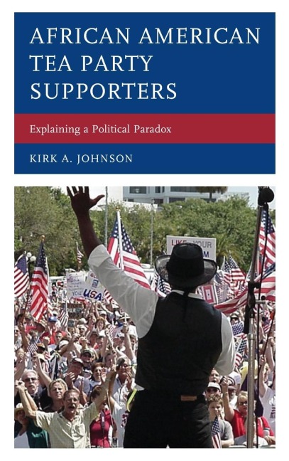 African American Tea Party Supporters: Explaining a Political Paradox
