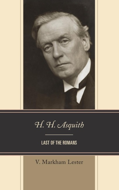 H. H. Asquith: Last of the Romans