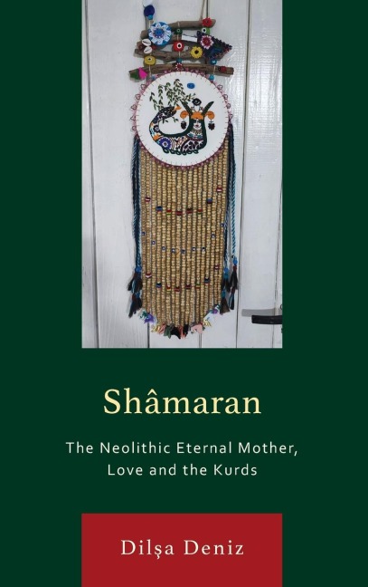 Shâmaran: The Neolithic Eternal Mother, Love and the Kurds