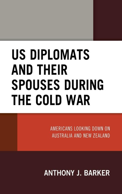 US Diplomats and Their Spouses during the Cold War: Americans Looking down on Australia and New Zealand