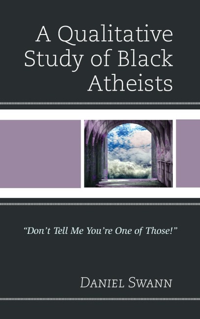 Qualitative Study of Black Atheists: Dont Tell Me Youre One of Those!