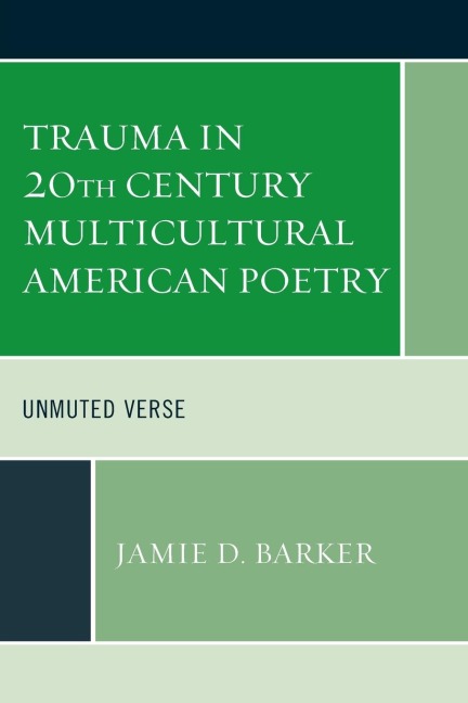 Trauma in 20th Century Multicultural American Poetry: Unmuted Verse