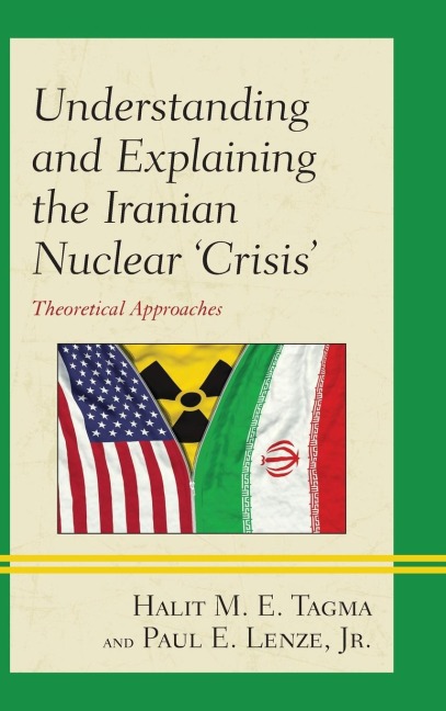 Understanding and Explaining the Iranian Nuclear 'Crisis': Theoretical Approaches