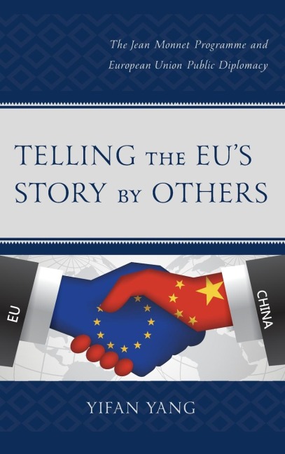 Telling the EUs Story by Others: The Jean Monnet Programme and European Union Public Diplomacy
