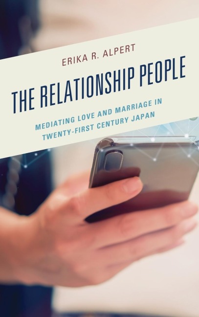 Relationship People: Mediating Love and Marriage in Twenty-First Century Japan