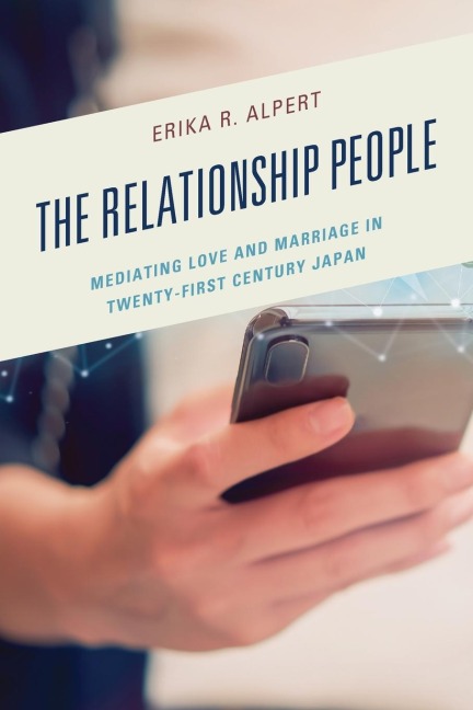 Relationship People: Mediating Love and Marriage in Twenty-First Century Japan