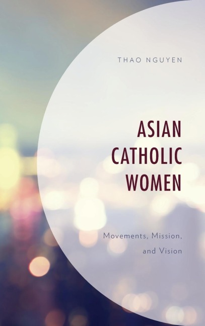 Asian Catholic Women: Movements, Mission, and Vision