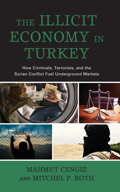 Illicit Economy in Turkey: How Criminals, Terrorists, and the Syrian Conflict Fuel Underground Markets