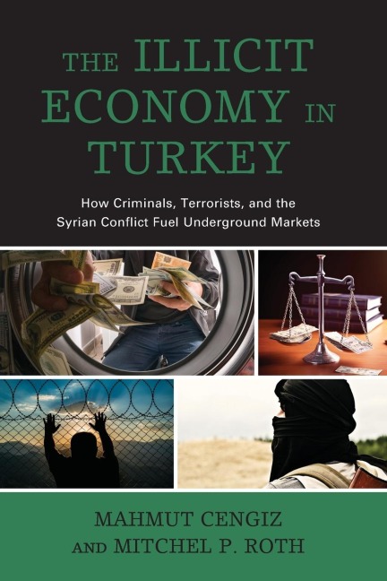 Illicit Economy in Turkey: How Criminals, Terrorists, and the Syrian Conflict Fuel Underground Markets