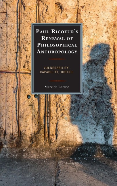 Paul Ricoeurs Renewal of Philosophical Anthropology: Vulnerability, Capability, Justice
