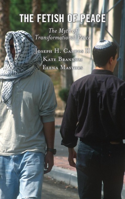 Fetish of Peace: The Myth of Transformational Peace