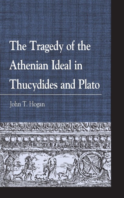 Tragedy of the Athenian Ideal in Thucydides and Plato