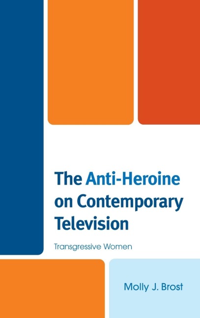 Anti-Heroine on Contemporary Television: Transgressive Women