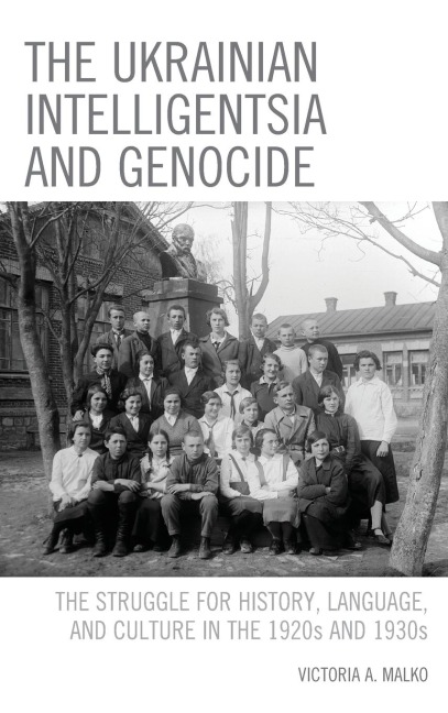 Ukrainian Intelligentsia and Genocide: The Struggle for History, Language, and Culture in the 1920s and 1930s