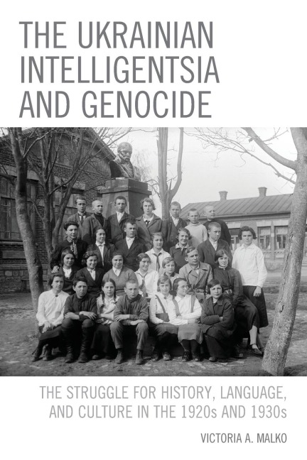 Ukrainian Intelligentsia and Genocide: The Struggle for History, Language, and Culture in the 1920s and 1930s