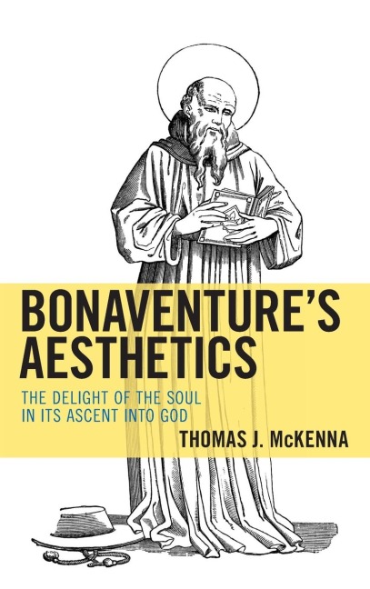Bonaventures Aesthetics: The Delight of the Soul in Its Ascent into God