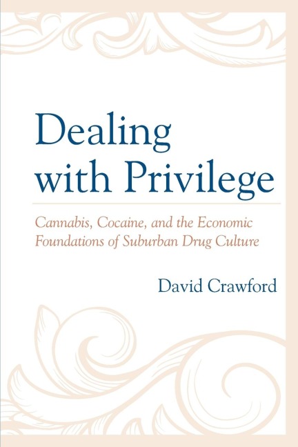 Dealing with Privilege: Cannabis, Cocaine, and the Economic Foundations of Suburban Drug Culture