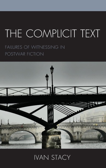 Complicit Text: Failures of Witnessing in Postwar Fiction