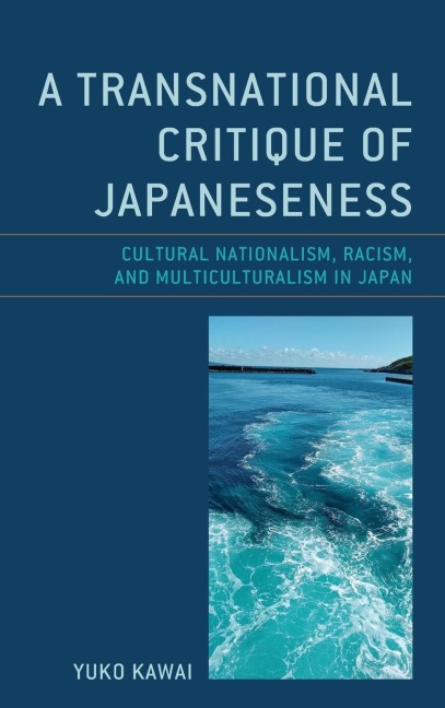 Transnational Critique of Japaneseness: Cultural Nationalism, Racism, and Multiculturalism in Japan