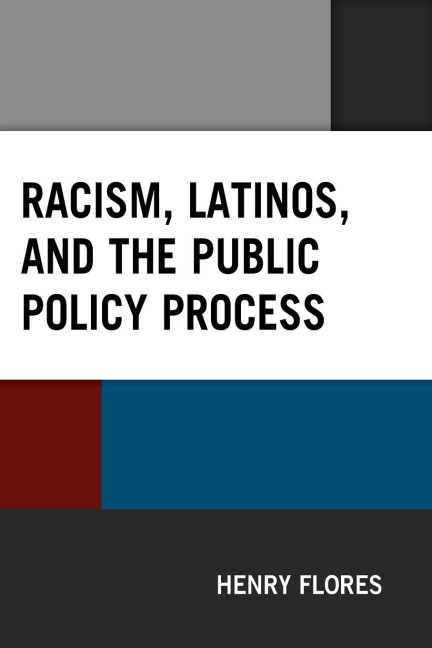 Racism, Latinos, and the Public Policy Process