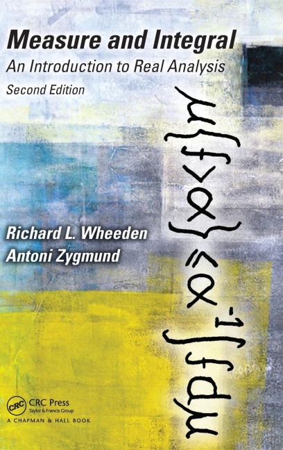 Measure and Integral: An Introduction to Real Analysis, Second Edition