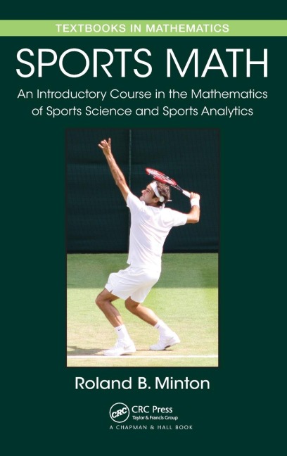 Sports Math: An Introductory Course in the Mathematics of Sports Science and Sports Analytics