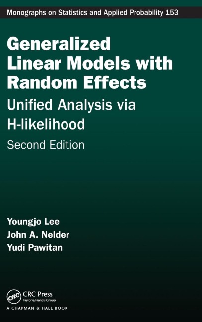 Generalized Linear Models with Random Effects: Unified Analysis via H-likelihood, Second Edition