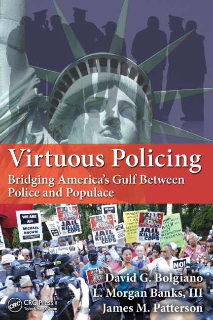 Virtuous Policing: Bridging Americas Gulf Between Police and Populace