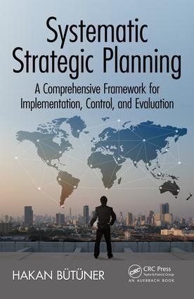 Systematic Strategic Planning: A Comprehensive Framework for Implementation, Control, and Evaluation