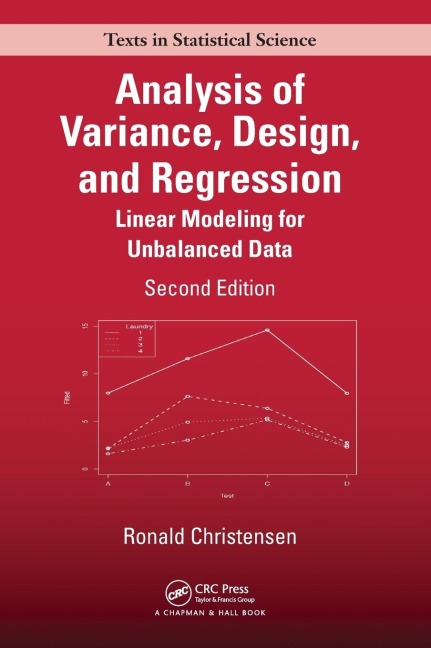 Analysis of Variance, Design, and Regression: Linear Modeling for Unbalanced Data, Second Edition