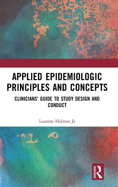Applied Epidemiologic Principles and Concepts: Clinicians Guide to Study Design and Conduct